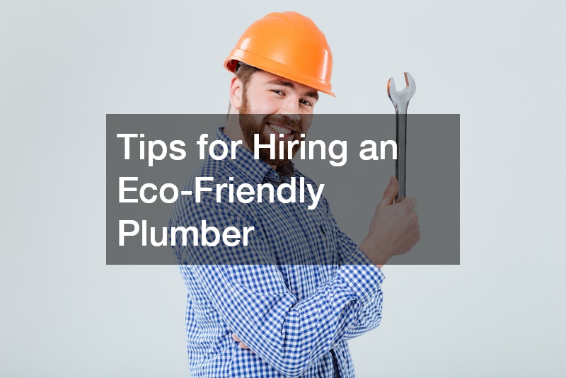 Tips for Hiring an Eco-Friendly Plumber